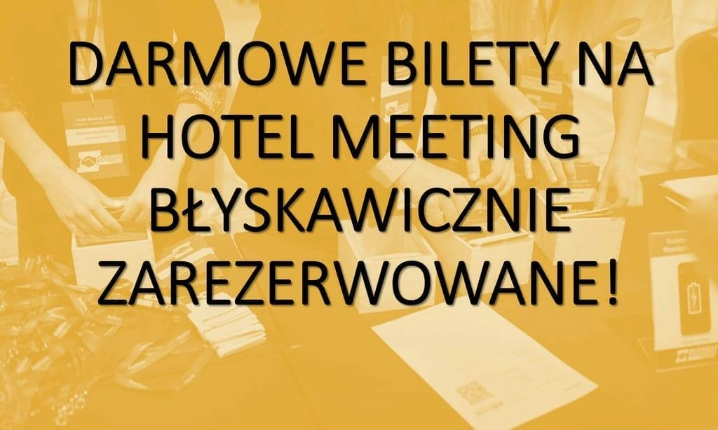 Darmowe bilety na Hotel Meeting błyskawicznie zarezerwowane